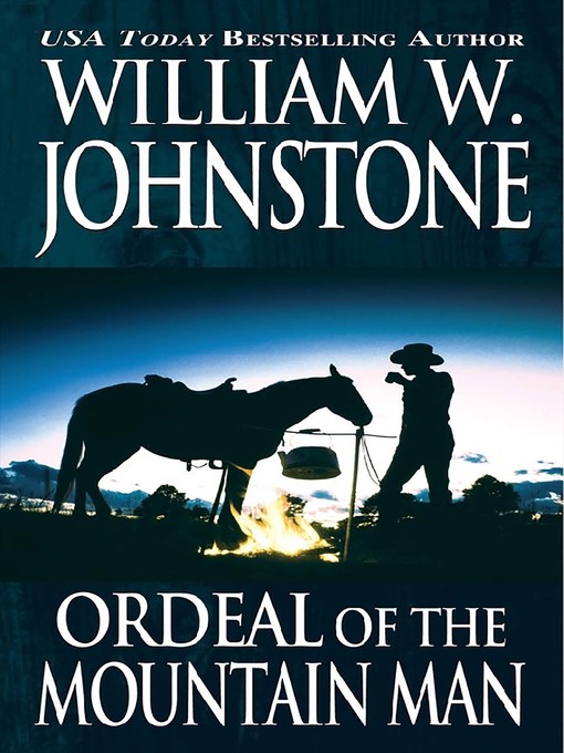 Title details for Ordeal of the Mountain Man by William W. Johnstone - Available